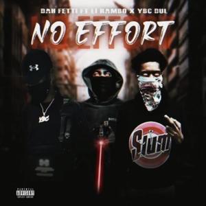 No Effort(feat. Dah fetti, Li Rambo & Ybcdul) (Explicit)