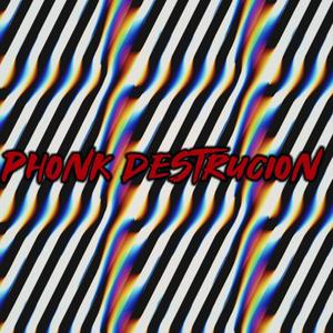 Phonk Destrucion