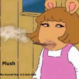 Plush (feat. O.G Solo Dolo) [Explicit]