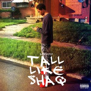 Tall Like Shaq (Explicit)