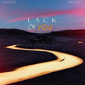 Lack Of You (feat. Matteo Iuliani)