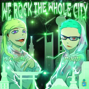 We Rock The Whole City (Remix) (feat. 太郎忍者) [Explicit]