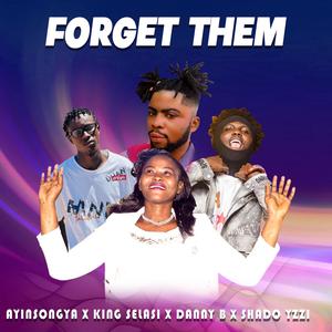 Forget Them (feat. King Selasi, Danny B & Shado Yzzi) (Explicit)