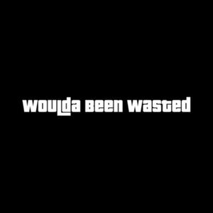 Woulda Been Wasted (Explicit)