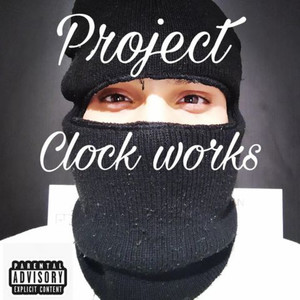 Project - Clock work (Explicit)