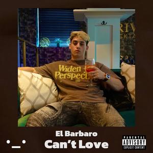 Can't Love (Explicit)