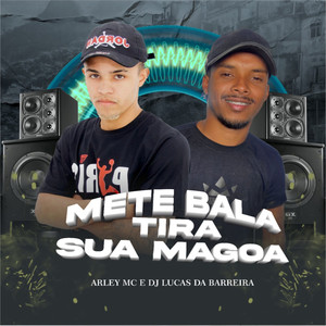 Mete Bala Tira Sua Magoa