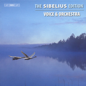 Sibelius, J.: Sibelius Edition, Vol. 3 - Voice and Orchestra