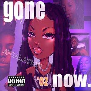 Gone Now (Explicit)