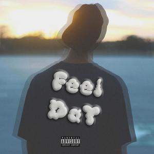 Feel Dat (Explicit)