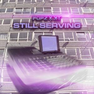 Still serving (feat. POPZ) (Explicit)