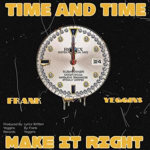 TIME AND TIME MAKE IT RIGHT