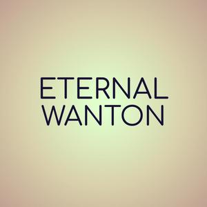 Eternal Wanton