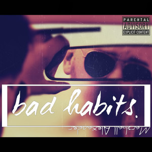 Bad Habits. (Explicit)
