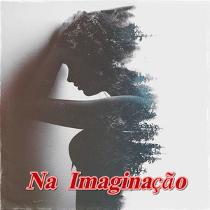 Na Imaginação (Explicit)