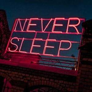 NEVER SLEEP