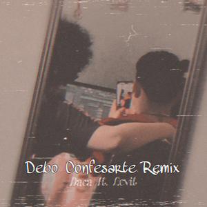 Debo Confesarte(feat. Levit) (Remix)