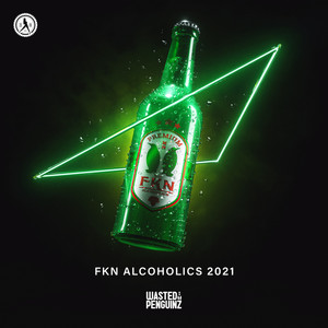 FKN Alcoholics(2021 Edit) (Explicit)