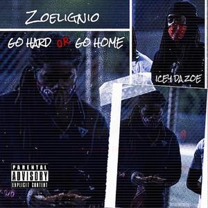 Go Hard Or Go Home(feat. Icey Da Zoe) (Explicit)