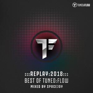 Replay:2018 Best of Tuned:Flow (Mixed by Spacejoy)