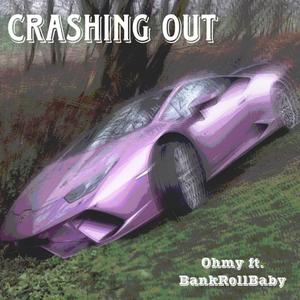 Crashing out! Ohmy (feat. BankRollBaby) (Explicit)