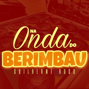 Na Onda do Berimbau (Explicit)