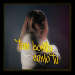 Tan Bonita Como Tu (Explicit)