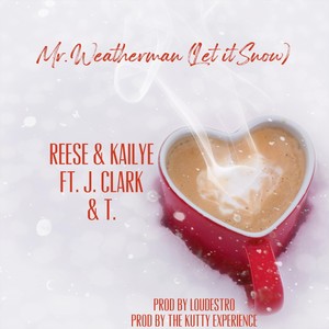 Mr. Weatherman (Let It Snow) [feat. J. Clark & T.]