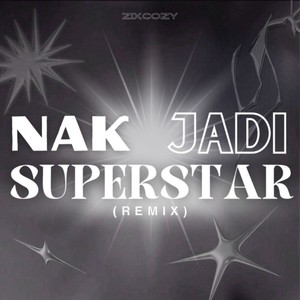 NAK JADI SUPERSTAR (Remix)