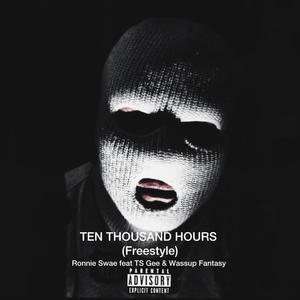TEN THOUSAND HOURS (Freestyle) (feat. TS Gee & Wassup Fantasy) (Explicit)