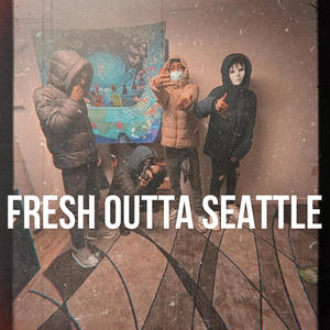 Fresh outta seattle (Explicit)