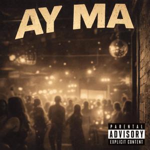 Ay Ma (Explicit)