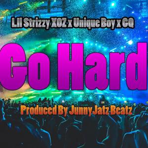 Go Hard - JunnyJatz x Lil Strizzy XOZ (feat. UniqueBoy & GQ Jones) (JunnyJatz Remix|Explicit)