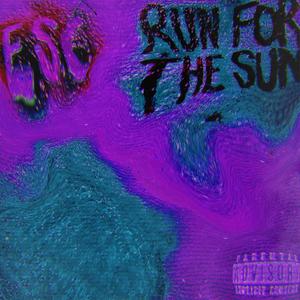 RUN FOR THE SUN (sped up) (Explicit)