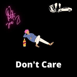 Don't Care (Explicit)