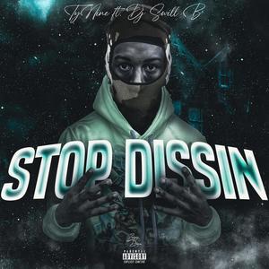 Stop Dissin (feat. DJ Swill B) [Explicit]