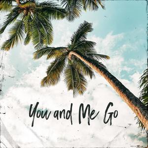 You and Me Go