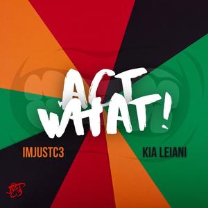 Act What(feat. Kia Leiani) (Explicit)