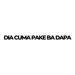 DIA CUMA PAKE BA