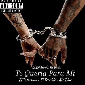 Te Queria Para Mi (feat. El Tasmania & El Terrible)