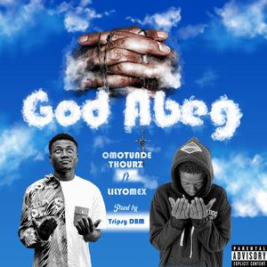 God Abeg (feat. Lilyomex) (Explicit)
