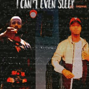 I CANT EVEN SLEEP (Explicit)