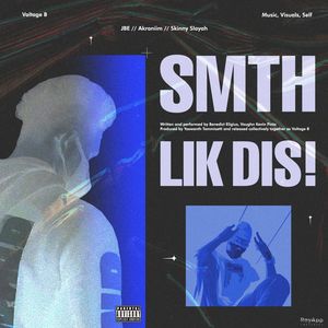 SMTH LIK DIS! (Explicit)