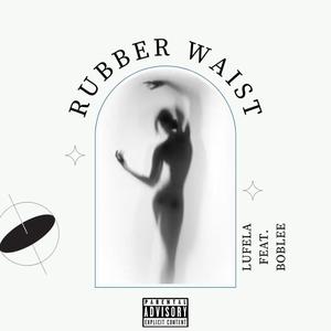 Rubber Waist (feat. Boblee) (Explicit)
