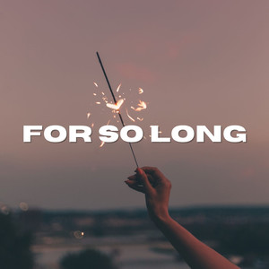For So Long