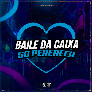 Baile da Caixa - Só Perereca (Explicit)