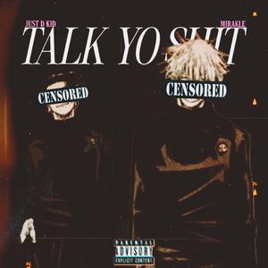 TALK YO **** (feat. MIRAKLE)