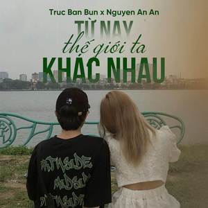 Từ Nay Thế Giới Ta Khác Nhau (Explicit)