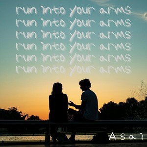 run into your arms