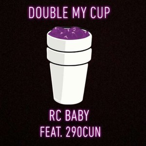 Double My Cup (feat. 290Cun) [Explicit]